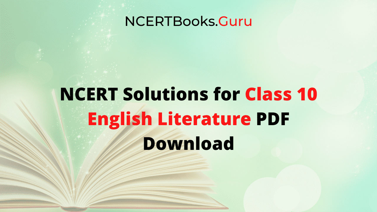 NCERT Solutions for Class 10 English Literature Reader PDF Download