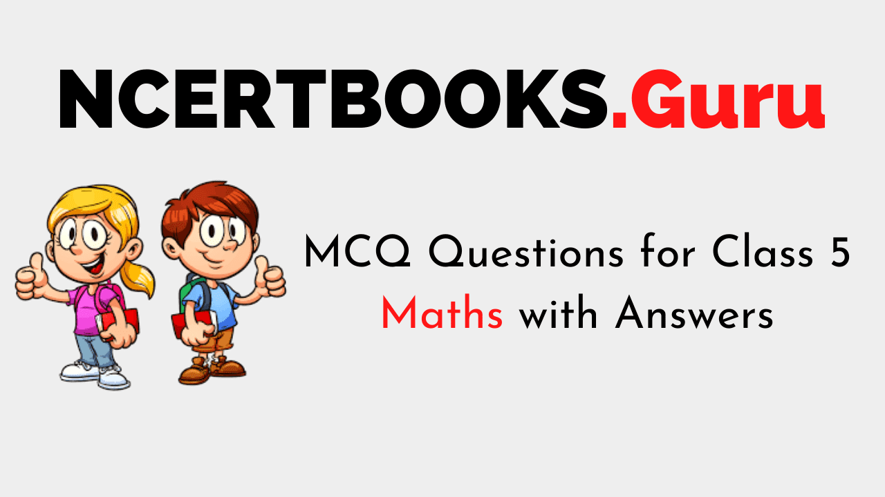 MCQ Questions For Class 5 Maths With Answers 5th Class Maths Worksheets PDF Download NCERT Books