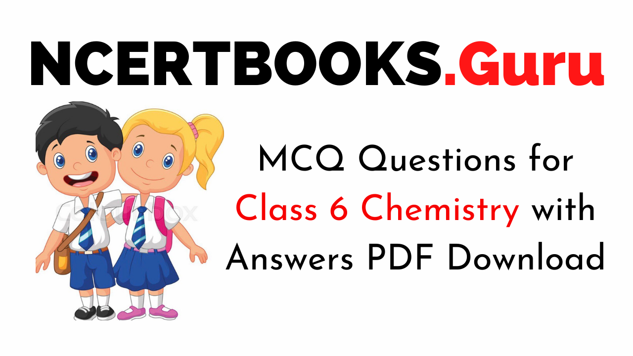 mcq-questions-for-class-6-chemistry-with-answers-pdf-download-ncert-books