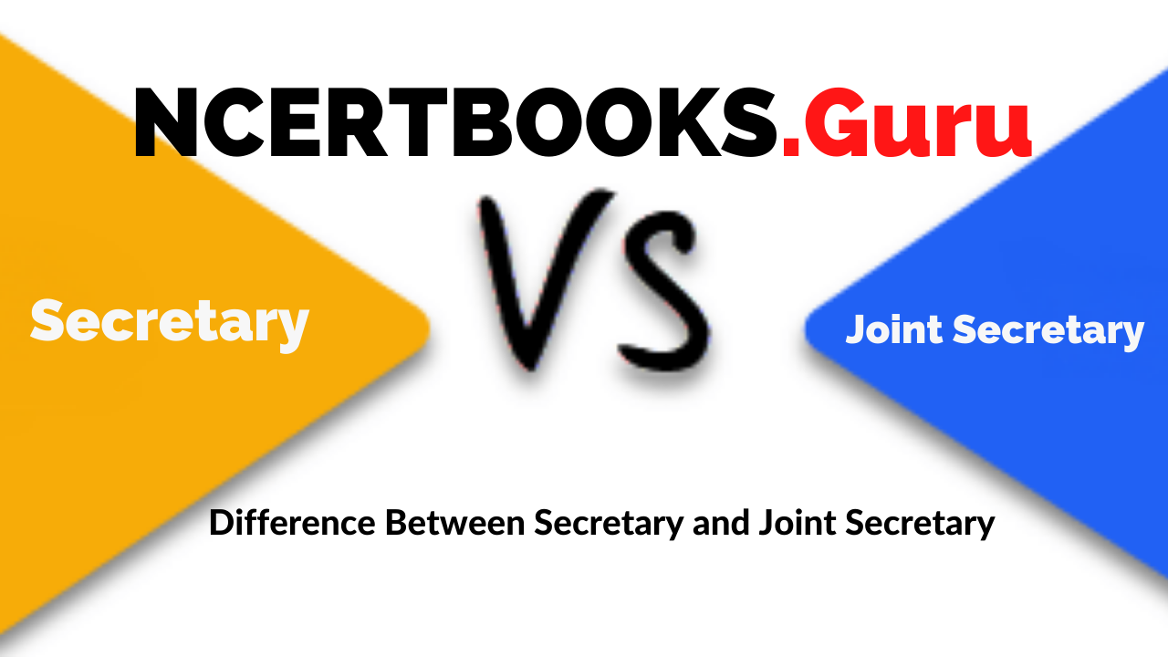 Difference Between Secretary and Joint Secretary & Their Similarities -  NCERT Books